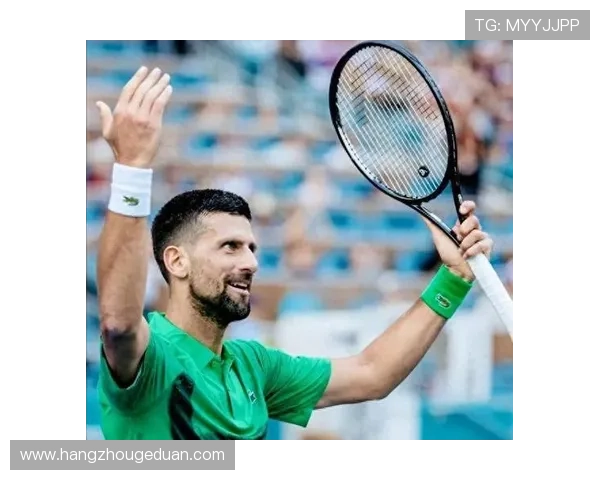 德约科维奇再创辉煌连胜纪录刷新网球历史新篇章